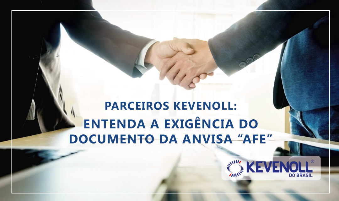 Para ser parceiro Kevenoll são necessários alguns documentos, entre eles está a “AFE” regularização perante ANVISA.